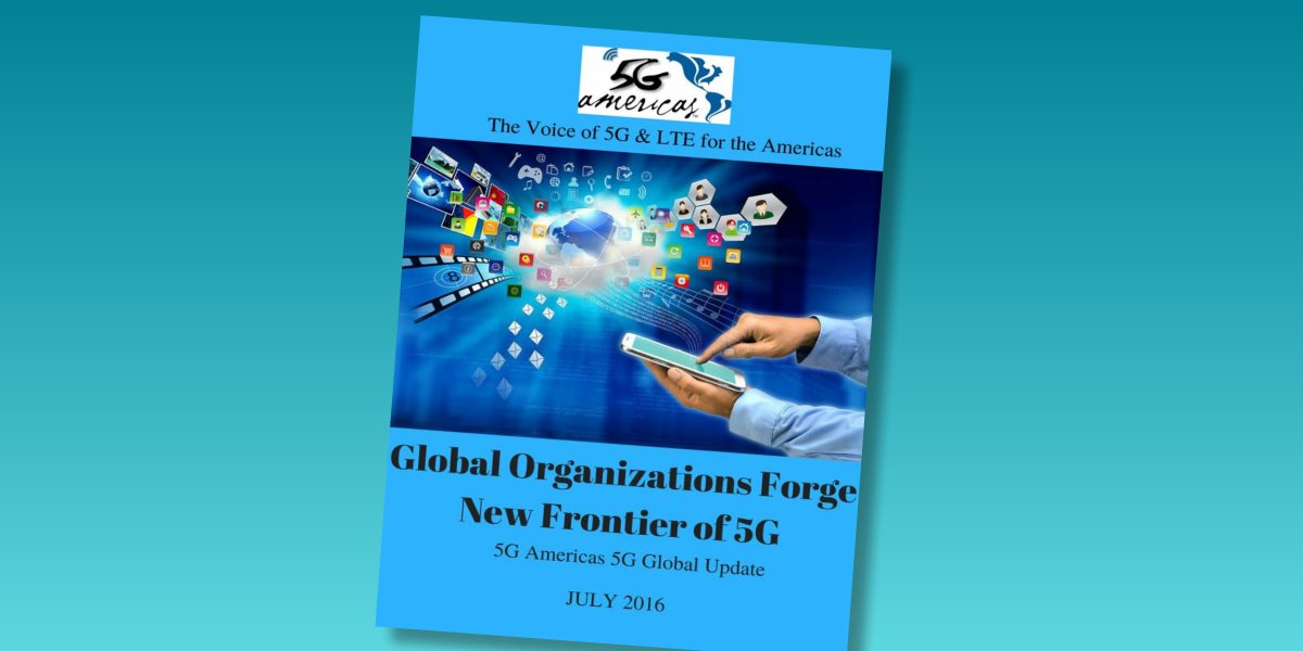 5G Americas whitepaper Global Organizations Forge New Frontier of 5G